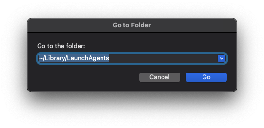 Go to Library/LaunchAgents Go to Library/LaunchAgents